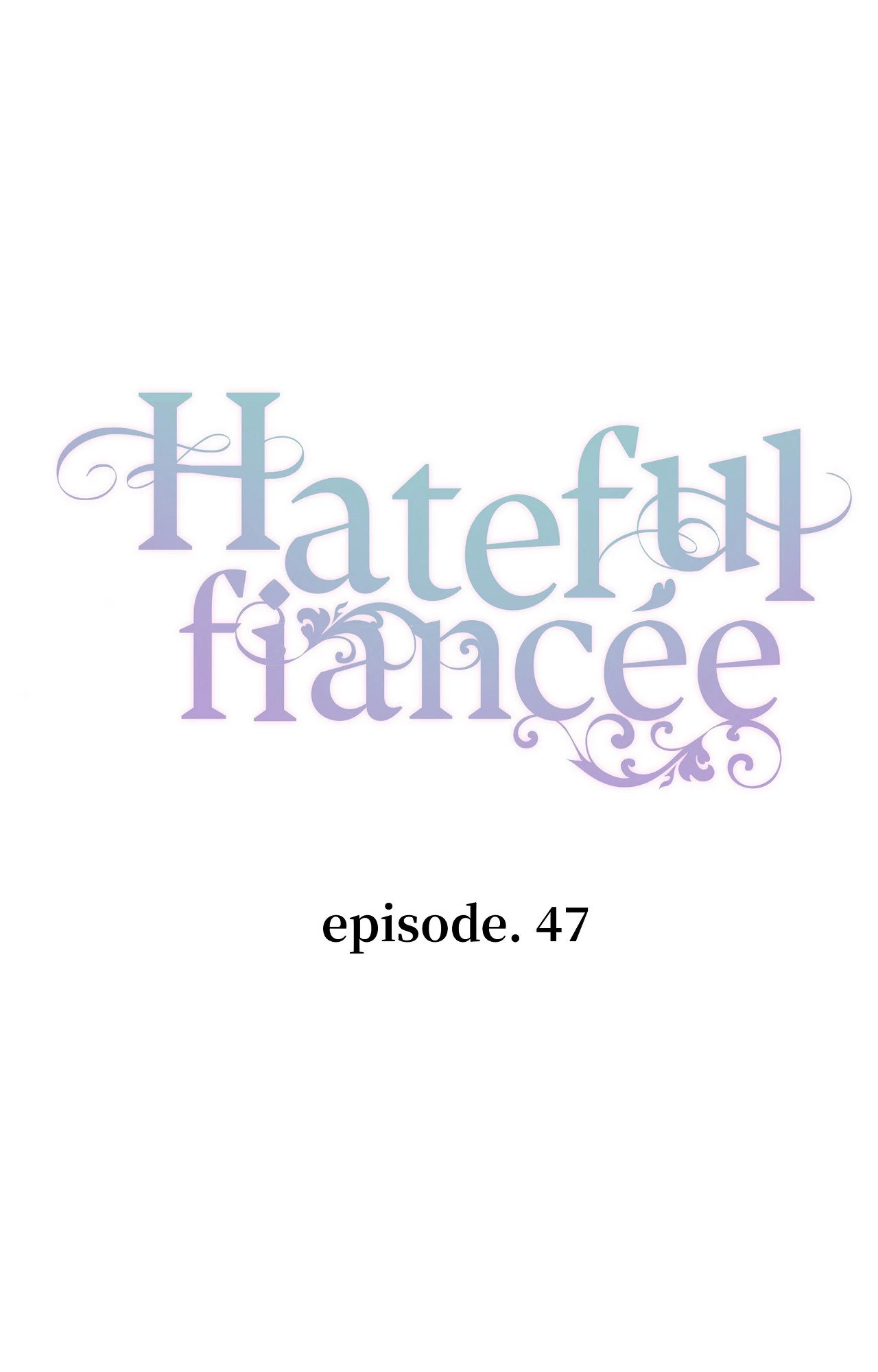 Hateful Fiancée [Official] Chapter 47 - page 47