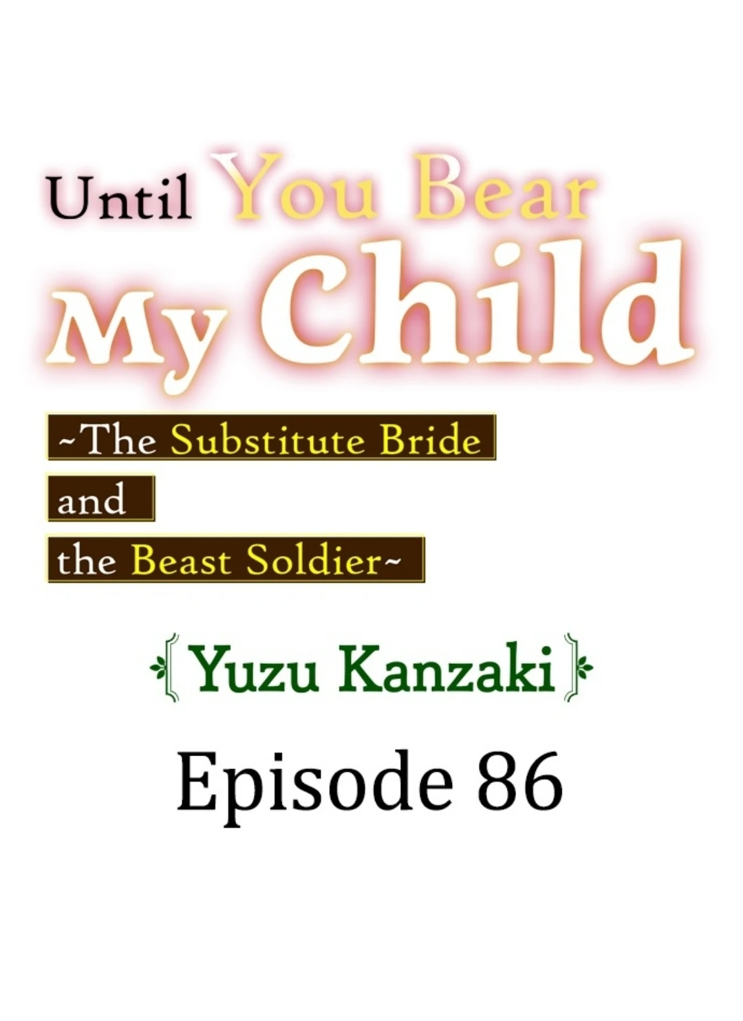 Until You Bear My Child ~ The Substitute Bride and the Beast Soldier ~ Chapter 86 - page 1