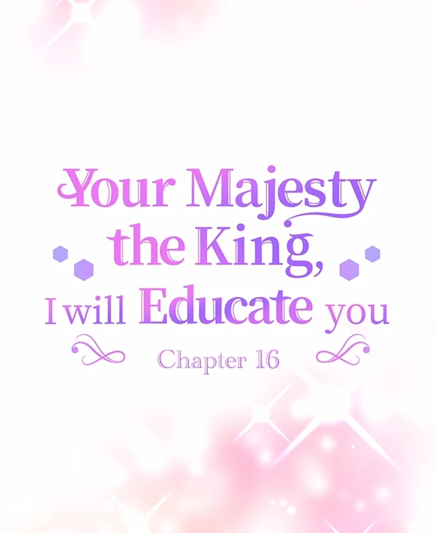 Your Majesty the King, I Will Educate You Chapter 16 - page 18