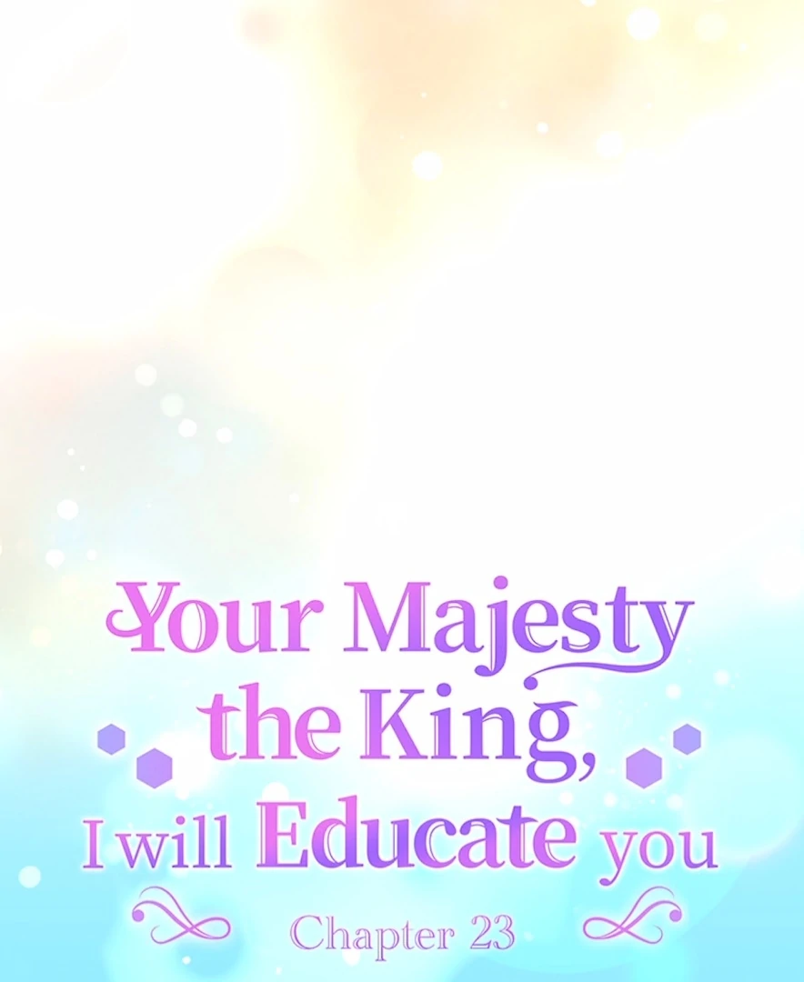 Your Majesty the King, I Will Educate You Chapter 23 - page 6