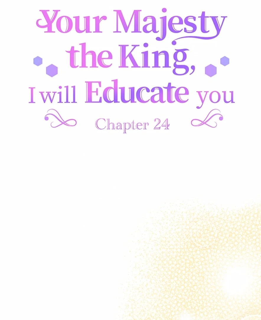 Your Majesty the King, I Will Educate You Chapter 24 - page 7