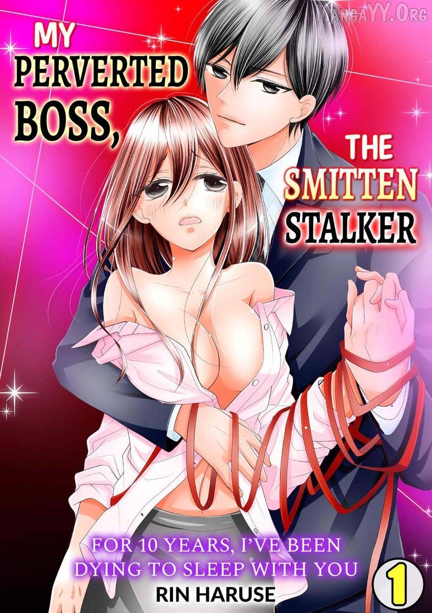 My Perverted Boss, the Smitten Stalker -For 10 Years, I've Been Dying to Sleep With You Chapter 1 - page 1