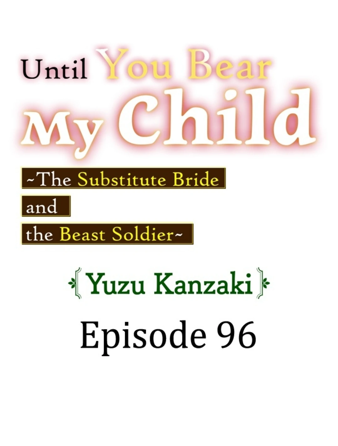 Until You Bear My Child ~ The Substitute Bride and the Beast Soldier ~ Chapter 96 - page 1